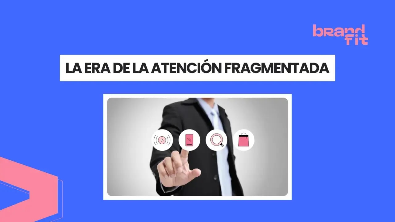 Estrategias de Marketing para la Atencion Fragmentada brand fit